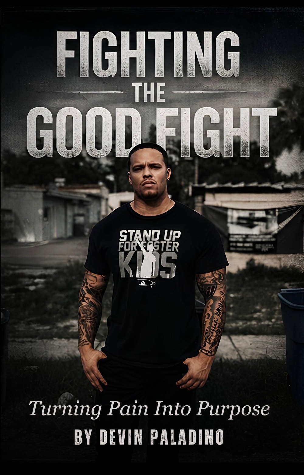 Cover of Fighting the Good Fight: Turning Pain Into Purpose by Devin Paladino
